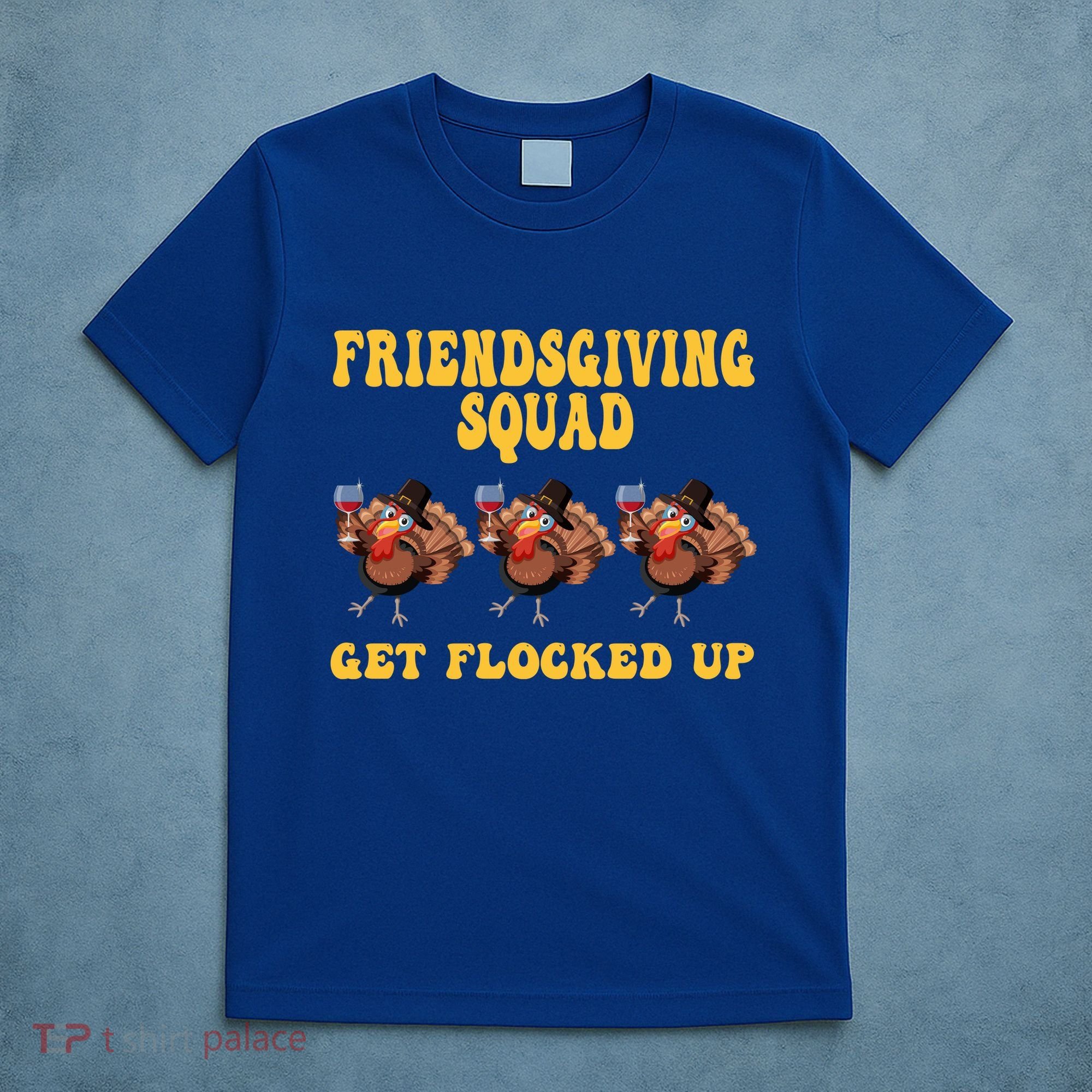 Friendsgiving Squad Get Flocked Up Funny Thanksgiving T-Shirt