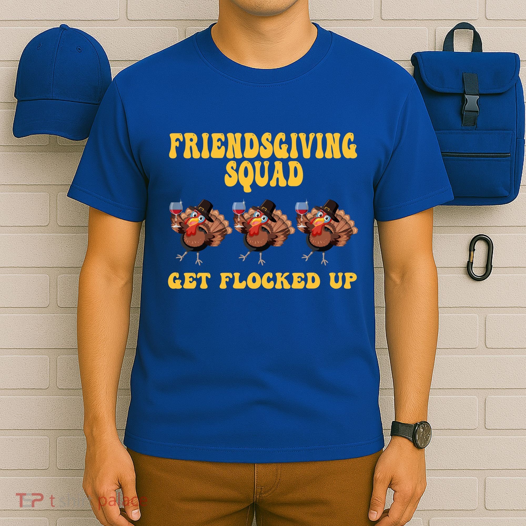 Friendsgiving Squad Get Flocked Up Funny Thanksgiving T-Shirt