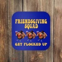 Friendsgiving Squad Get Flocked Up Funny Thanksgiving Coaster thumb 0