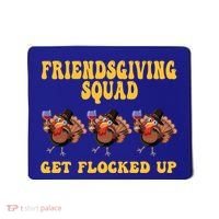 Friendsgiving Squad Get Flocked Up Funny Thanksgiving Mousepad thumb 0