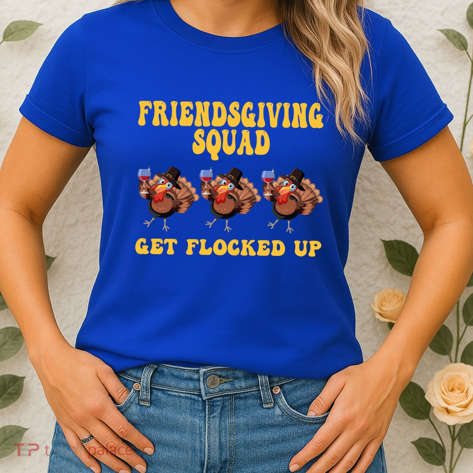 Friendsgiving Squad Get Flocked Up Funny Thanksgiving Women's T-Shirt