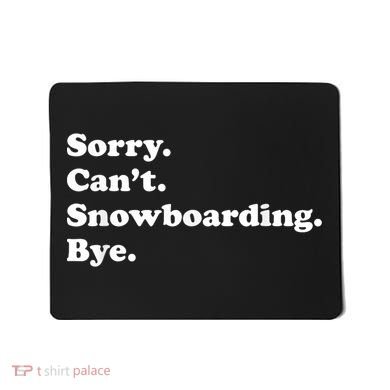 Funny Snowboarding Gift Mousepad