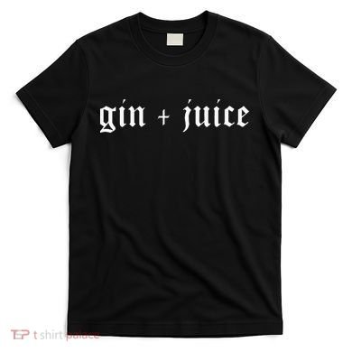 Fo Shizzle Gin + Juice T-Shirt