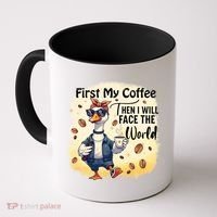 Funny Sarcastic Goose My Coffee Then Face The World Coffee Mug thumb 0