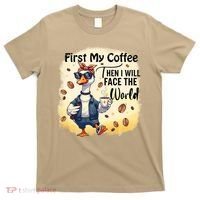 Funny Sarcastic Goose My Coffee Then Face The World T-Shirt thumb 0