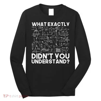 Funny Science Gift Idea Physicist Math Physics Long Sleeve Shirt