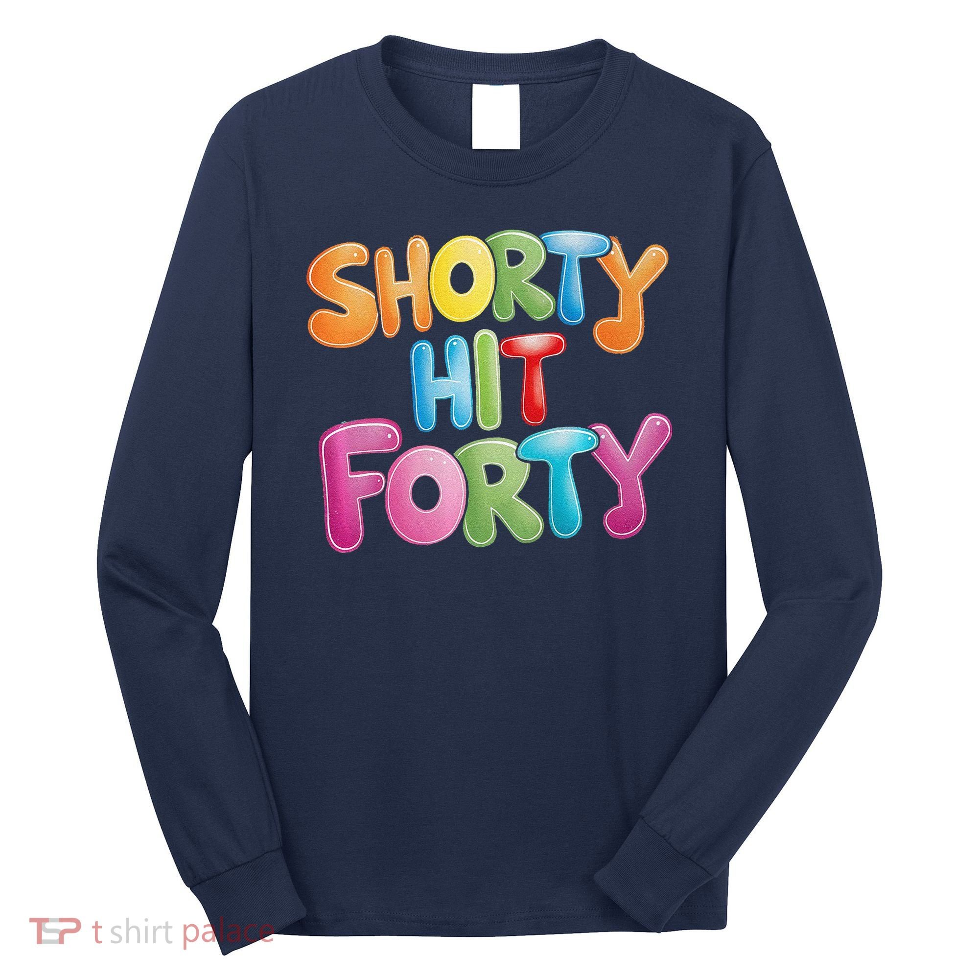 Funny Shorty Hit Forty 40th Birthday Gifts Premium Long Sleeve Shirt