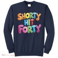 Funny Shorty Hit Forty 40th Birthday Gifts Premium Sweatshirt thumb 0