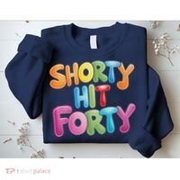 Funny Shorty Hit Forty 40th Birthday Gifts Premium Sweatshirt thumb 2