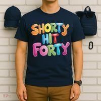 Funny Shorty Hit Forty 40th Birthday Gifts Premium T-Shirt thumb 6