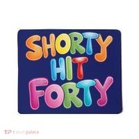 Funny Shorty Hit Forty 40th Birthday Gifts Premium Mousepad thumb 0