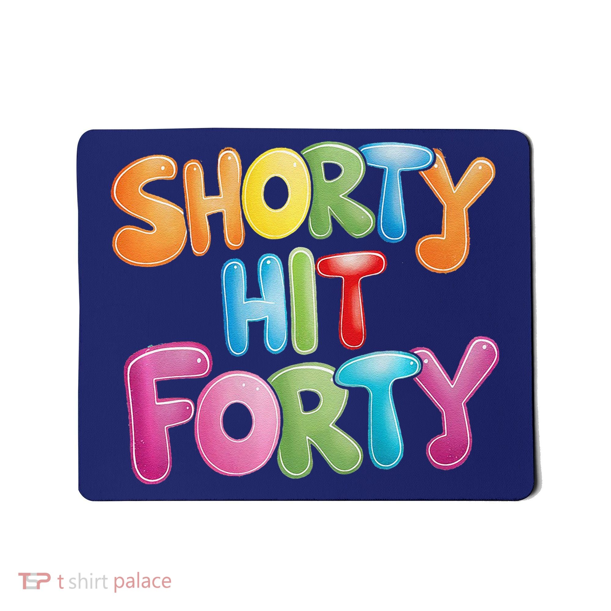 Funny Shorty Hit Forty 40th Birthday Gifts Premium Mousepad