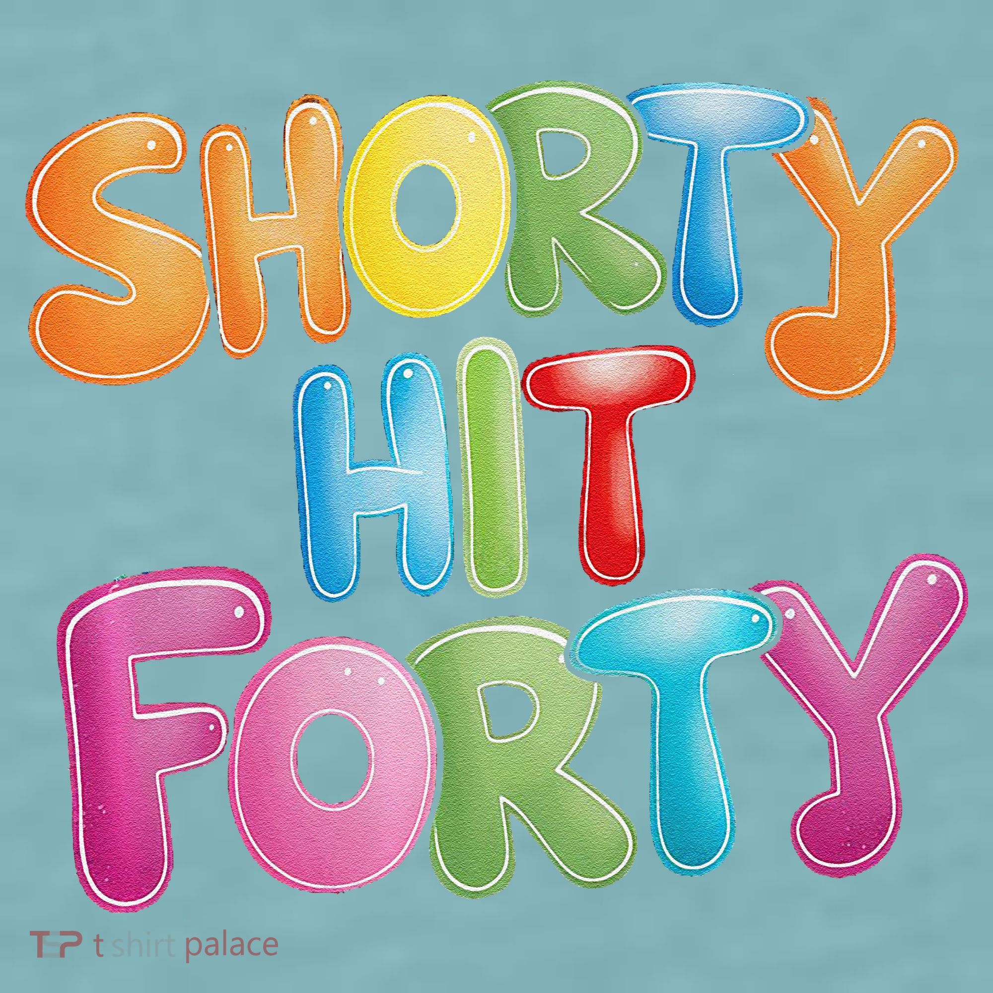 Funny Shorty Hit Forty 40th Birthday Gifts Premium Sueded Cloud Jersey T-Shirt