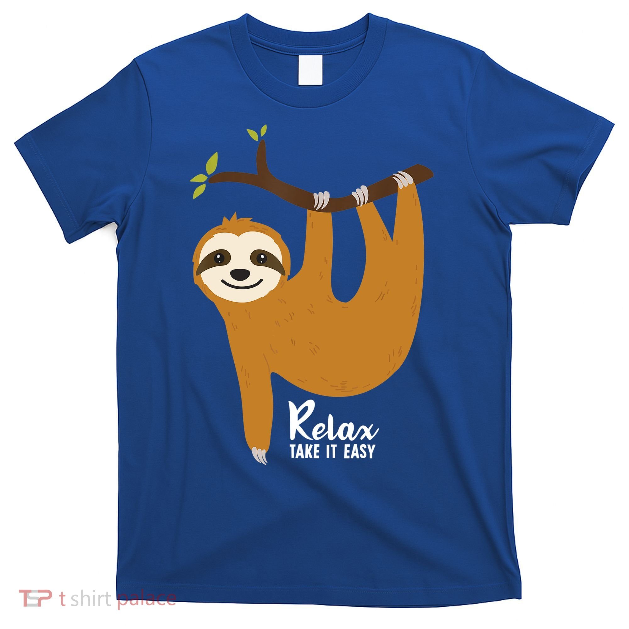 Funny Sloth Hanging On A Tree Gift Funny Sloth Lover Relax Take It Easy Gift T-Shirt