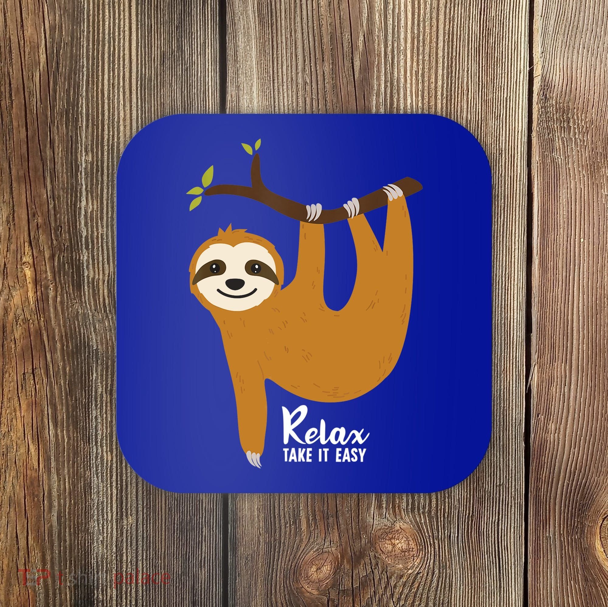 Funny Sloth Hanging On A Tree Gift Funny Sloth Lover Relax Take It Easy Gift Coaster