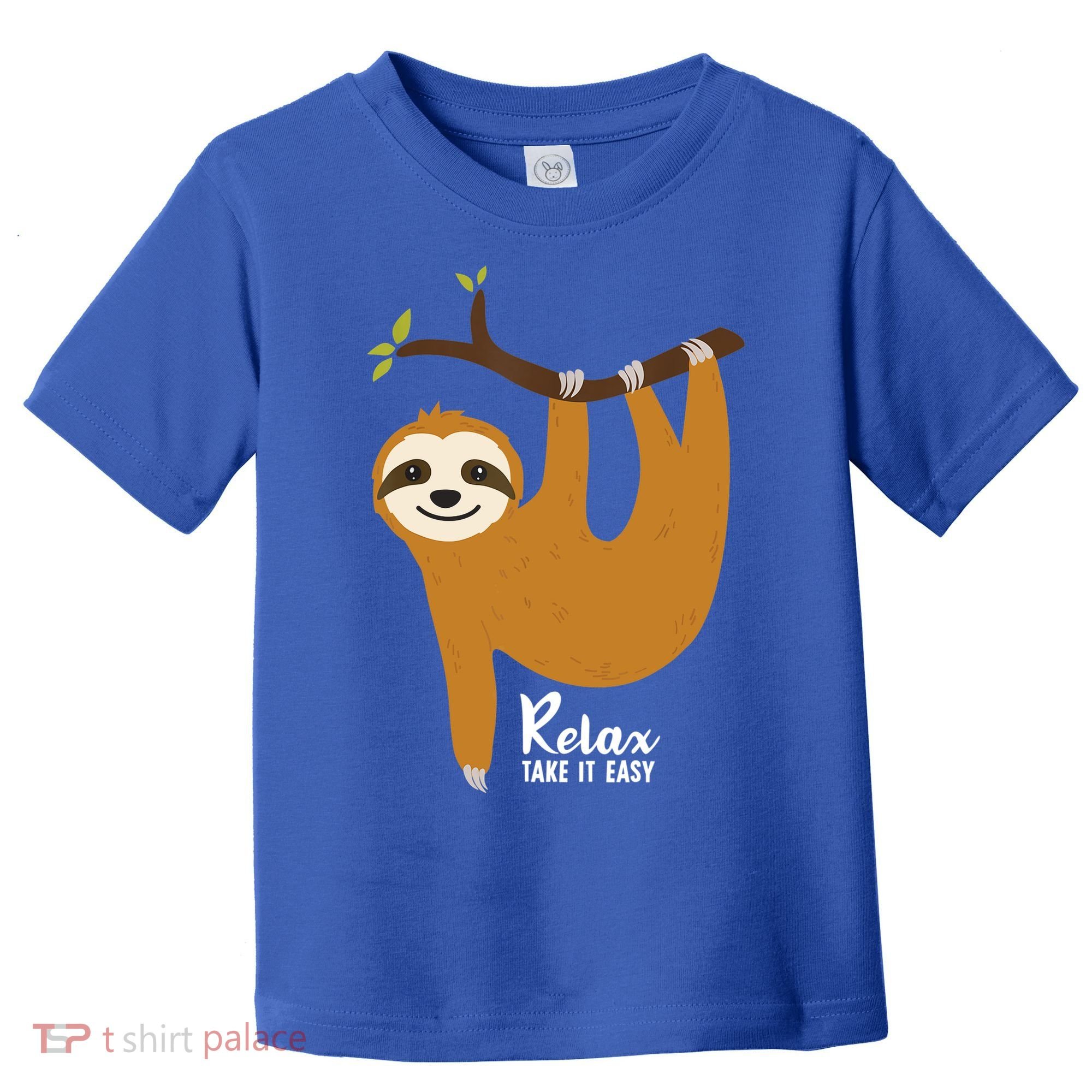 Funny Sloth Hanging On A Tree Gift Funny Sloth Lover Relax Take It Easy Gift Toddler T-Shirt