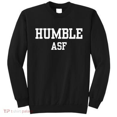 Funny Saying Humble Asf Sweatshirt