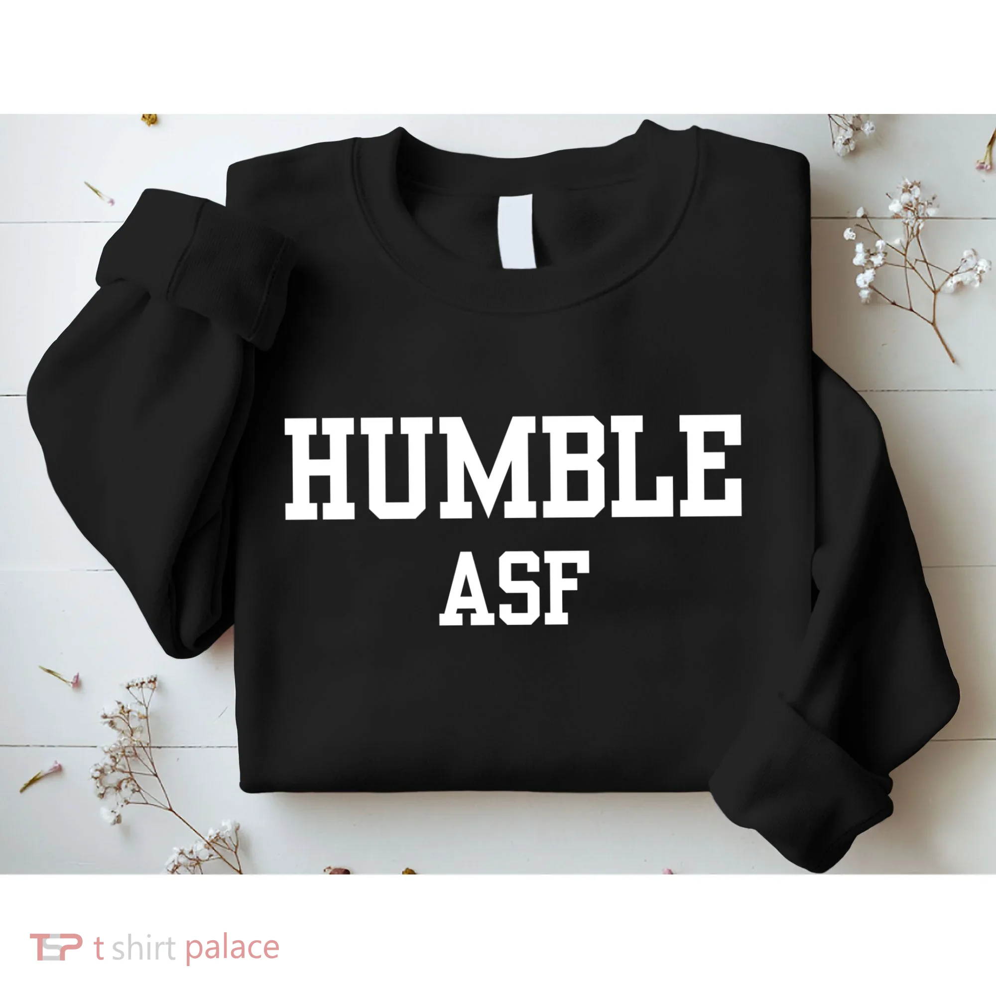 Funny Saying Humble Asf Sweatshirt