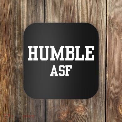 Funny Saying Humble Asf Coaster