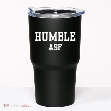 Funny Saying Humble Asf Tumbler