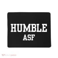 Funny Saying Humble Asf Mousepad thumb 0