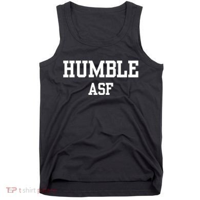 Funny Saying Humble Asf Tank Top