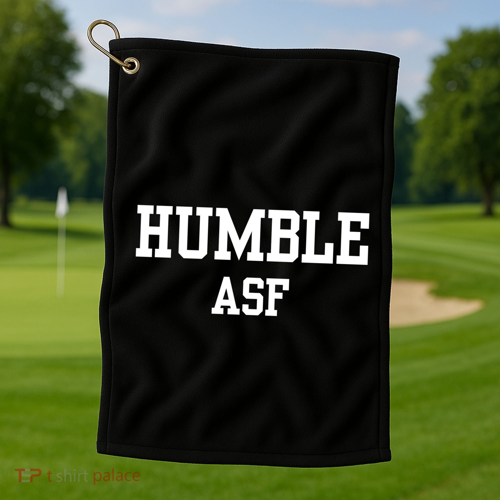 Funny Saying Humble Asf Golf Towel