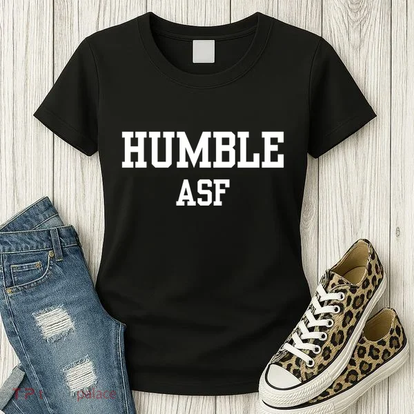 Funny Saying Humble Asf Women's T-Shirt