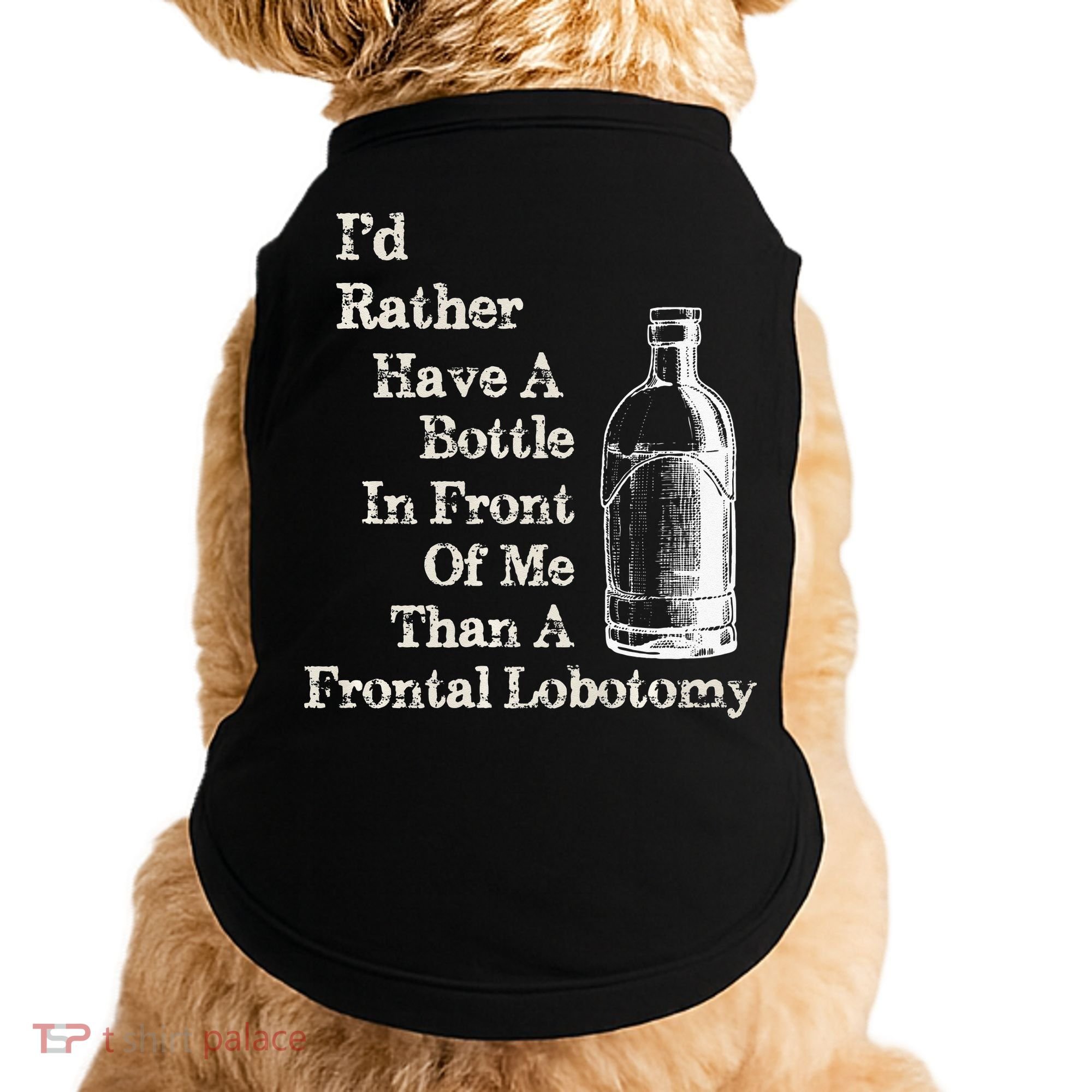 Funny Sick Humor Bottle In Front Of Me Than Frontal Lobotomy Doggie Tank