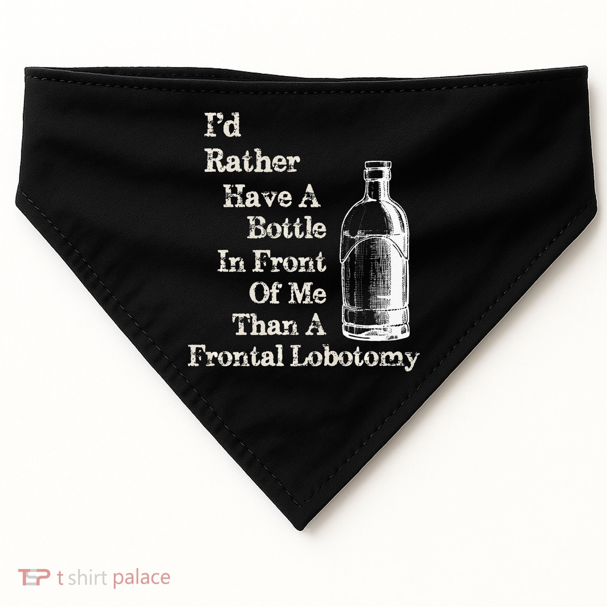 Funny Sick Humor Bottle In Front Of Me Than Frontal Lobotomy USA-Made Doggie Bandana