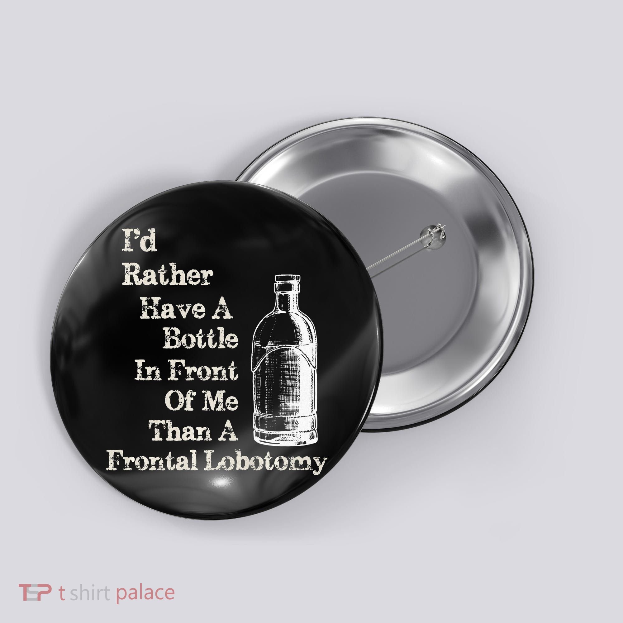 Funny Sick Humor Bottle In Front Of Me Than Frontal Lobotomy Button