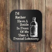 Funny Sick Humor Bottle In Front Of Me Than Frontal Lobotomy Coaster thumb 0