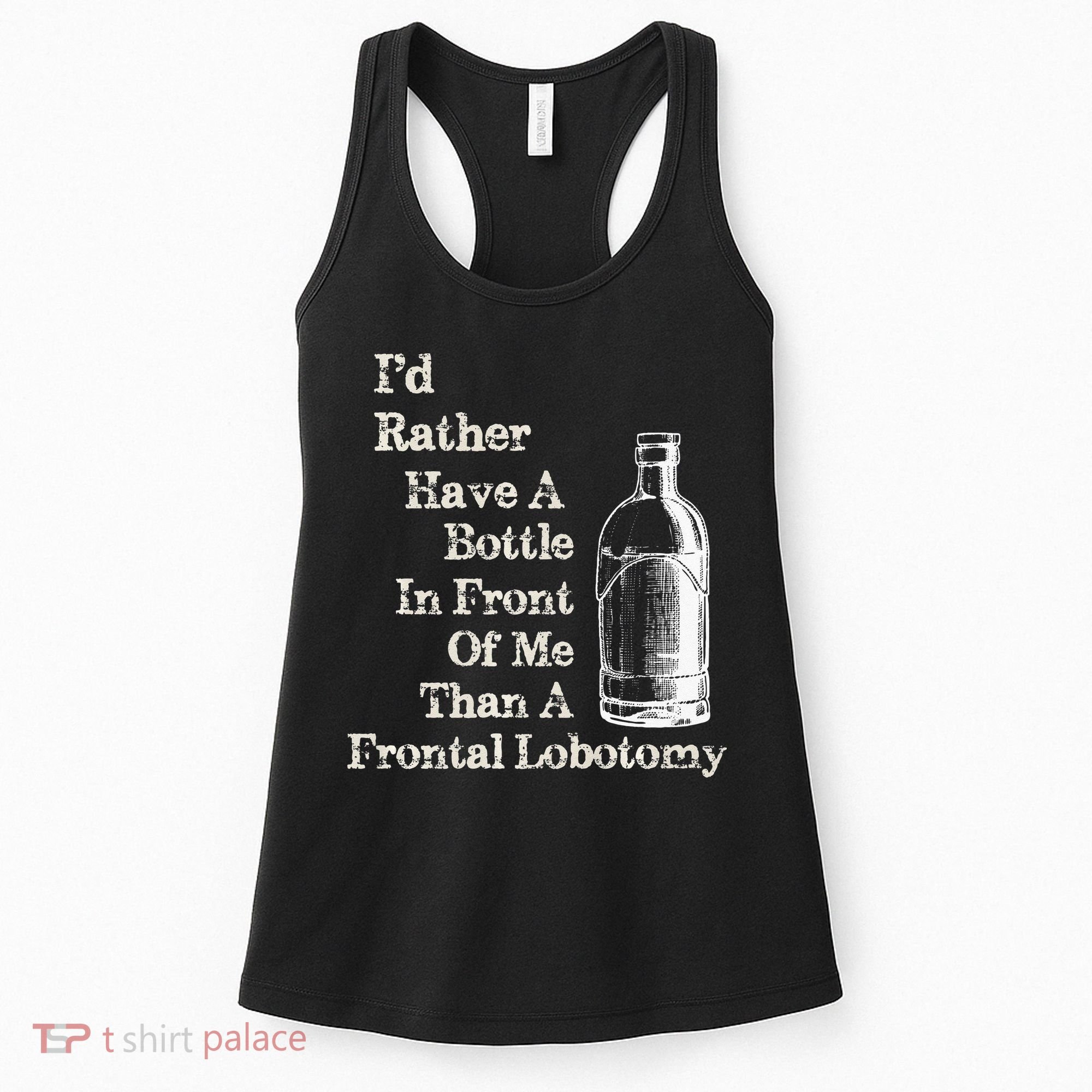 Funny Sick Humor Bottle In Front Of Me Than Frontal Lobotomy Women's Tank Top