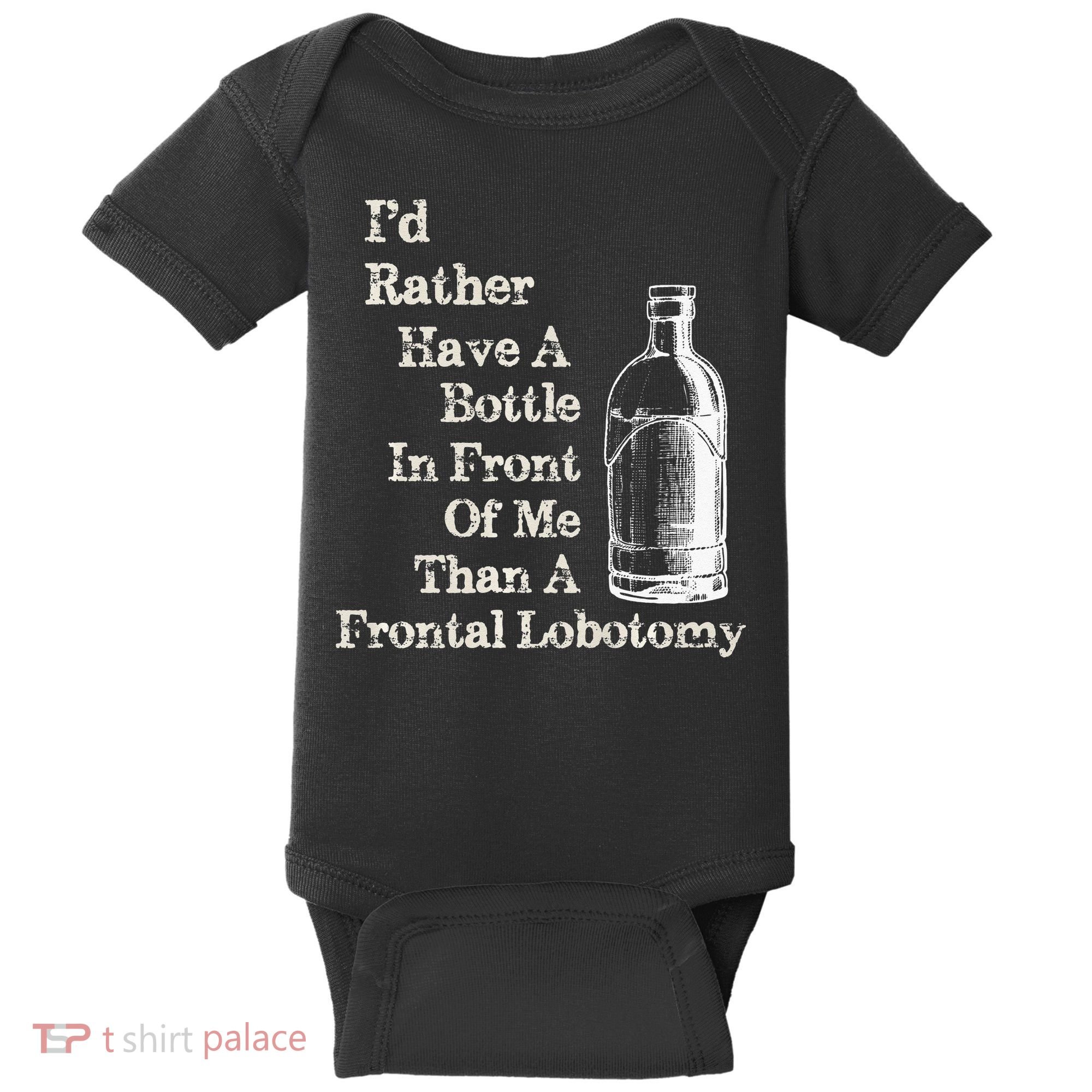 Funny Sick Humor Bottle In Front Of Me Than Frontal Lobotomy Baby Bodysuit