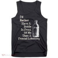 Funny Sick Humor Bottle In Front Of Me Than Frontal Lobotomy Tank Top thumb 0