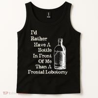 Funny Sick Humor Bottle In Front Of Me Than Frontal Lobotomy Tank Top thumb 2