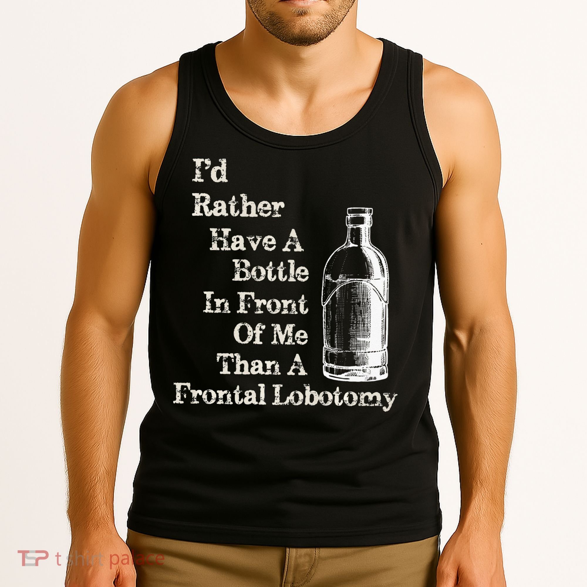 Funny Sick Humor Bottle In Front Of Me Than Frontal Lobotomy Tank Top