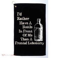 Funny Sick Humor Bottle In Front Of Me Than Frontal Lobotomy Golf Towel thumb 0