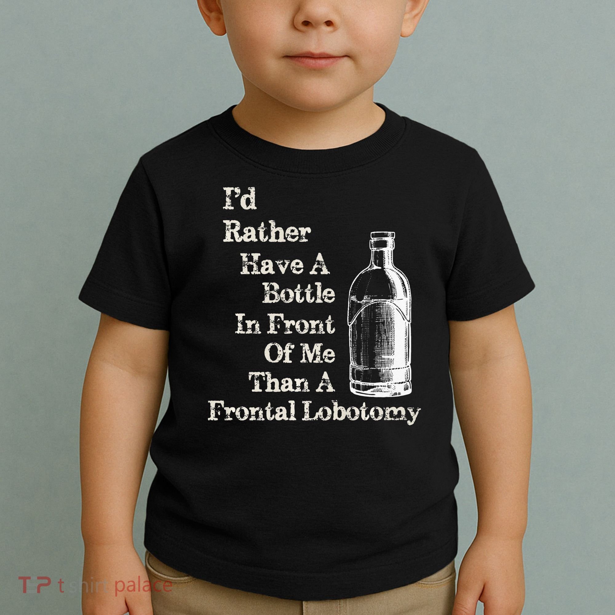 Funny Sick Humor Bottle In Front Of Me Than Frontal Lobotomy Toddler T-Shirt