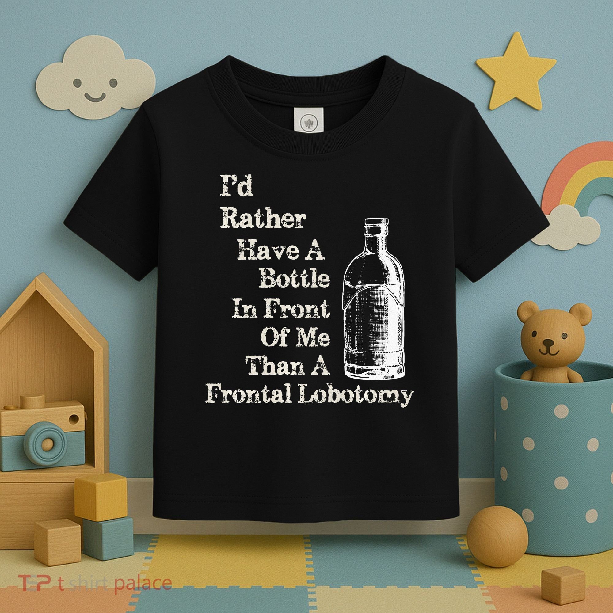 Funny Sick Humor Bottle In Front Of Me Than Frontal Lobotomy Toddler T-Shirt
