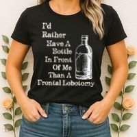 Funny Sick Humor Bottle In Front Of Me Than Frontal Lobotomy Women's T-Shirt thumb 2
