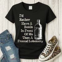 Funny Sick Humor Bottle In Front Of Me Than Frontal Lobotomy Women's T-Shirt thumb 3