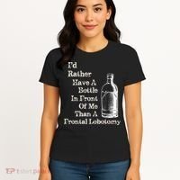 Funny Sick Humor Bottle In Front Of Me Than Frontal Lobotomy Women's T-Shirt thumb 4