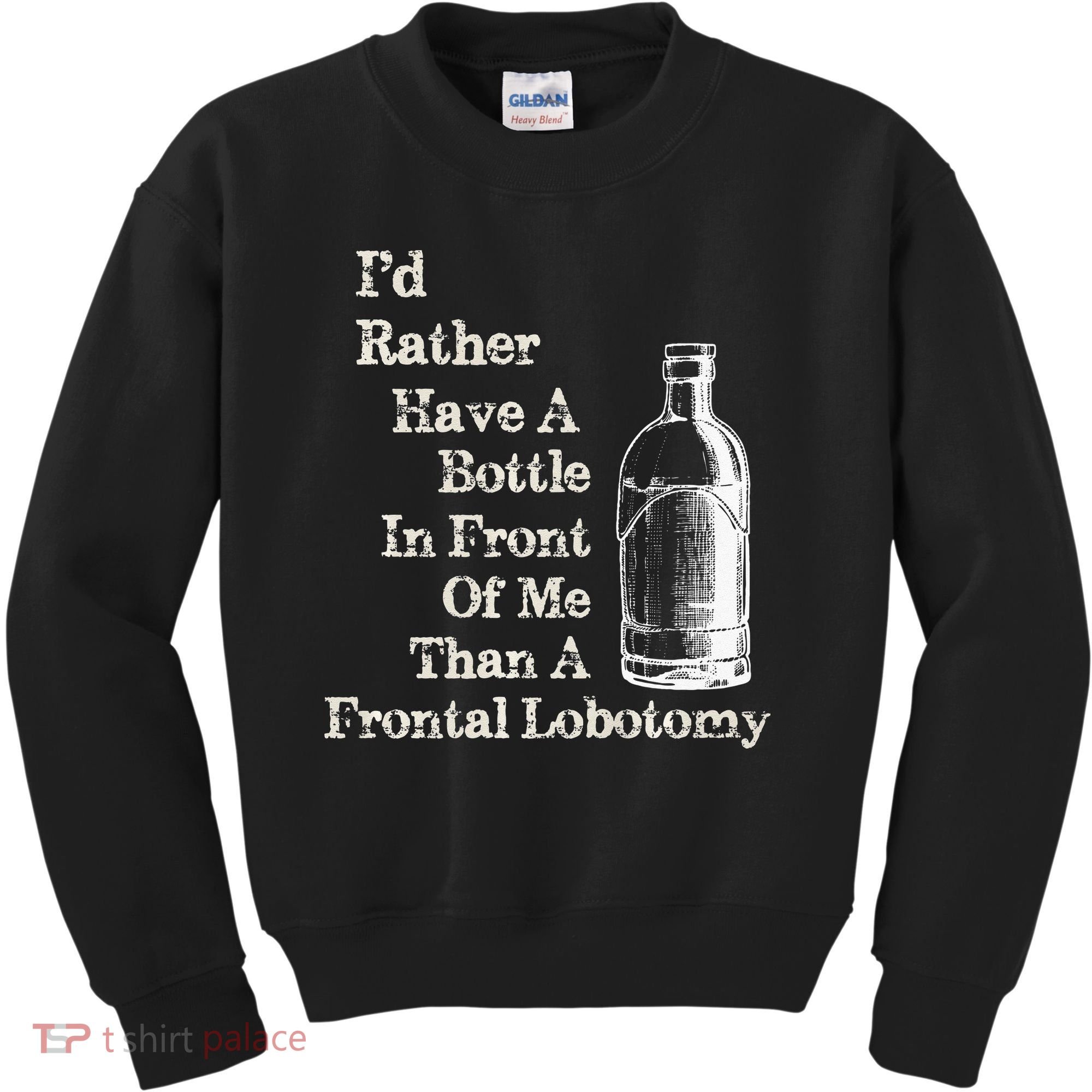 Funny Sick Humor Bottle In Front Of Me Than Frontal Lobotomy Kids Sweatshirt