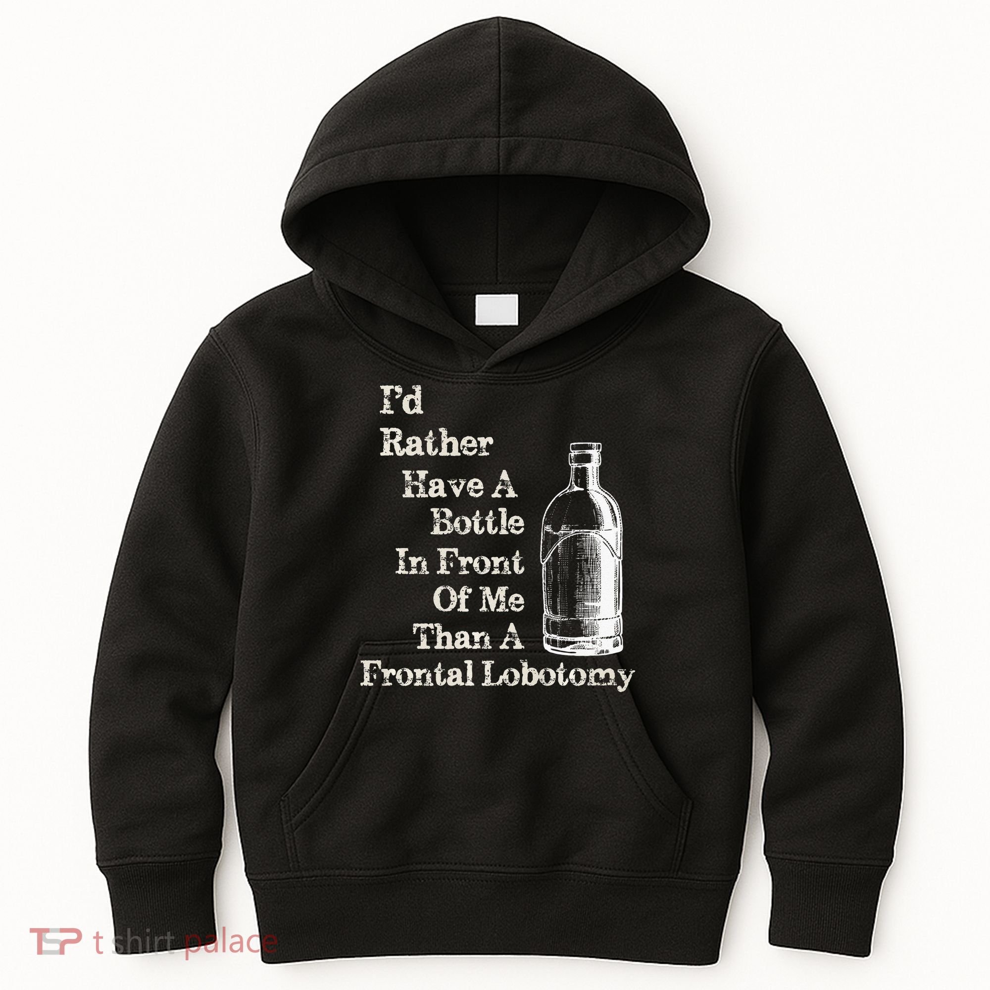 Funny Sick Humor Bottle In Front Of Me Than Frontal Lobotomy Kids Hoodie