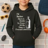 Funny Sick Humor Bottle In Front Of Me Than Frontal Lobotomy Kids Hoodie thumb 2