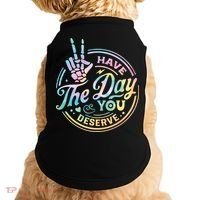 Funny Sarcastic Have The Day You Deserve Tie Dye Gift Doggie Tank thumb 0