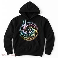 Funny Sarcastic Have The Day You Deserve Tie Dye Gift Hoodie thumb 0