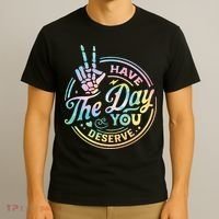Funny Sarcastic Have The Day You Deserve Tie Dye Gift T-Shirt thumb 3