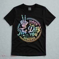 Funny Sarcastic Have The Day You Deserve Tie Dye Gift T-Shirt thumb 5